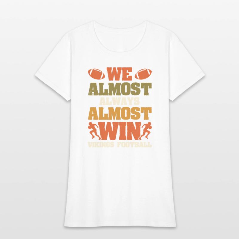 We Almost Always Almost Win Vikings Football