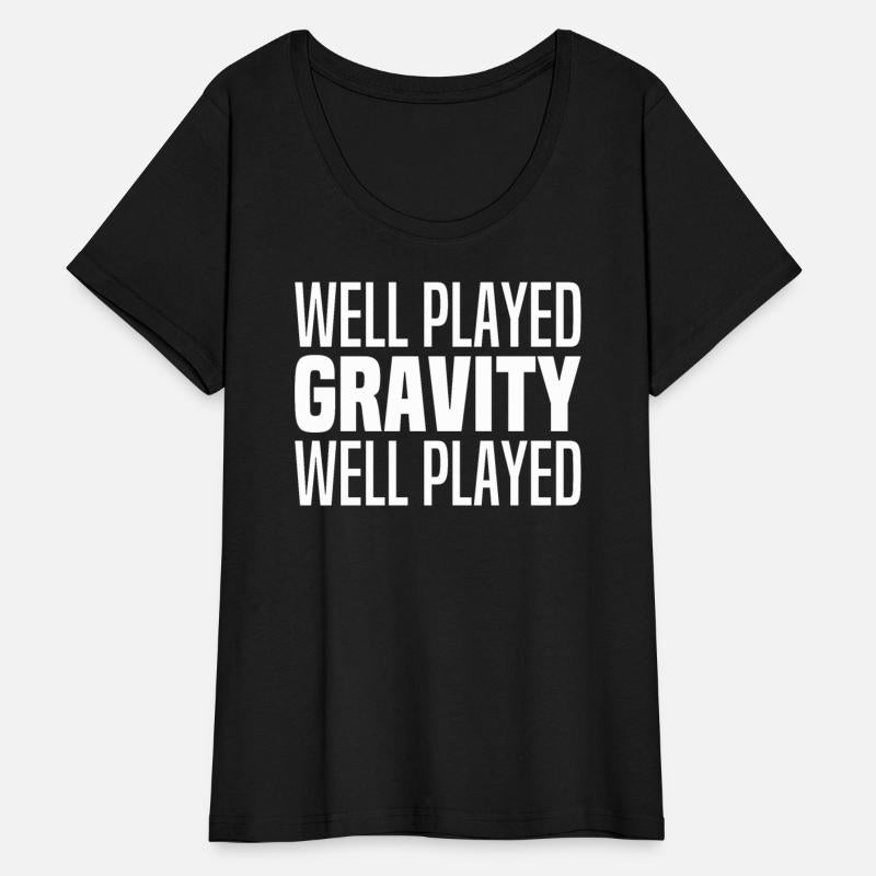 Well Played Gravity 1 Me 0 - Funny Get Well Soon