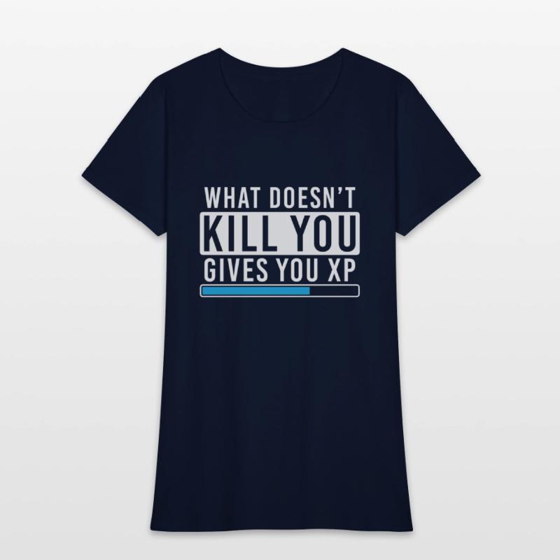 What Doesn't Kill You Gives You Xp Shirt Gamer