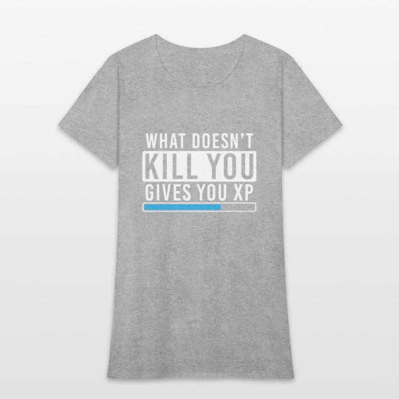 What Doesn't Kill You Gives You Xp Shirt Gamer