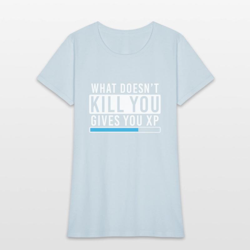 What Doesn't Kill You Gives You Xp Shirt Gamer