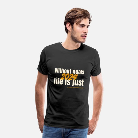 What is Life Without Goals 2024 T-shirt