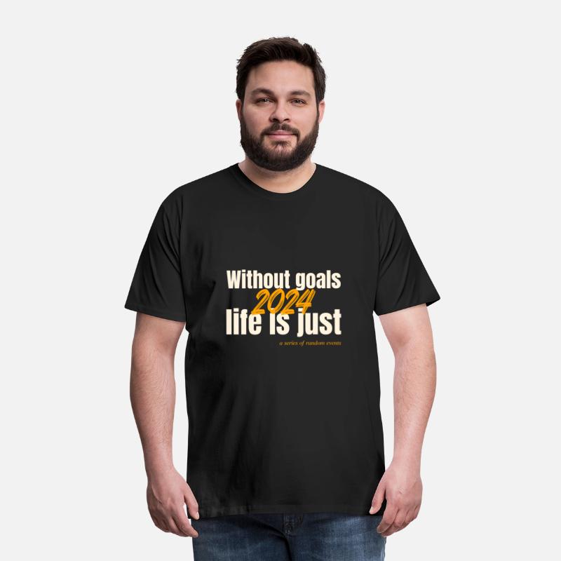 What is Life Without Goals 2024 T-shirt