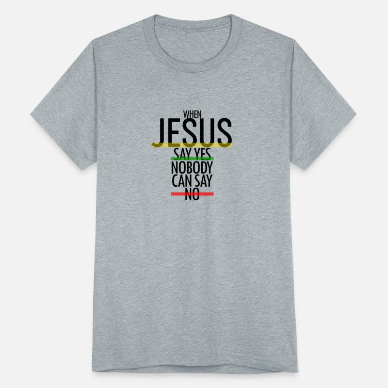 When Jesus Say Yes Nobody Can Say No