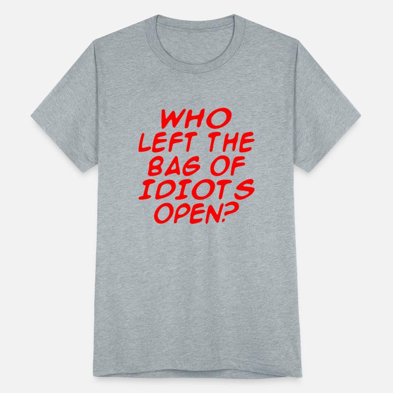 Who Left The Bag Of Idiots Open ©WhiteTigerLLC.Co