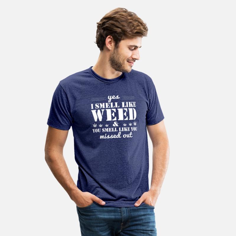 Yes I smell like weed You smell like you missed