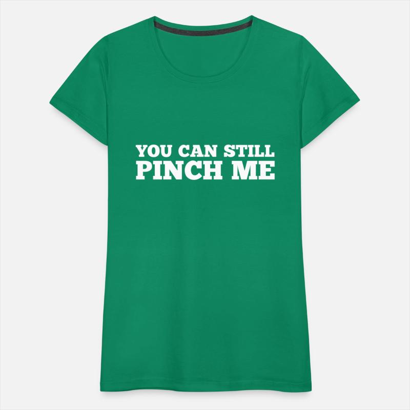 You Can Still Pinch Me Funny St. Patick's Day Text