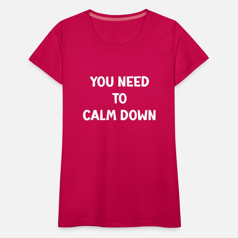 YOU NEED TO CALM DOWN