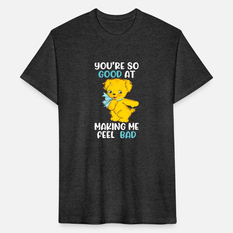 You're So Good At Making Me Feel Bad